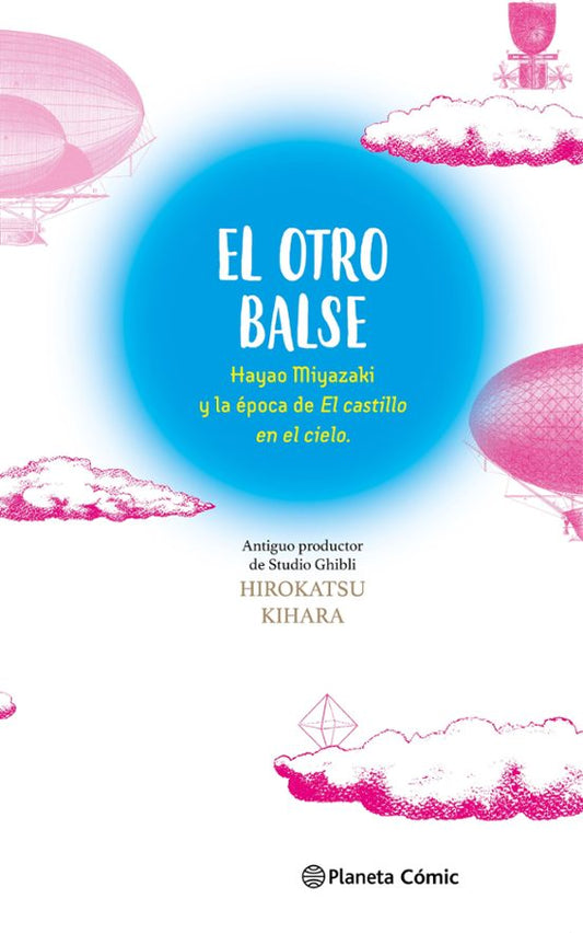 EL OTRO BALSE: HAYAO MIYAZAKI Y LA EPOCA DE EL CASTILLO EN EL CIELO - PLANETA CÓMIC