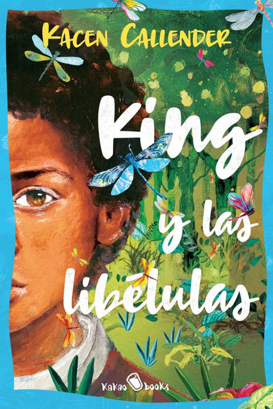 KING Y LAS LIBELULAS - Kacen Callender (KAKAO BOOKS)