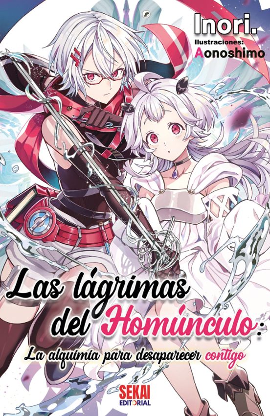 LAS LAGRIMAS DEL HOMUNCULO: LA ALQUIMIA PARA DESAPARECER CONTIGO - SEKAI EDITORIAL