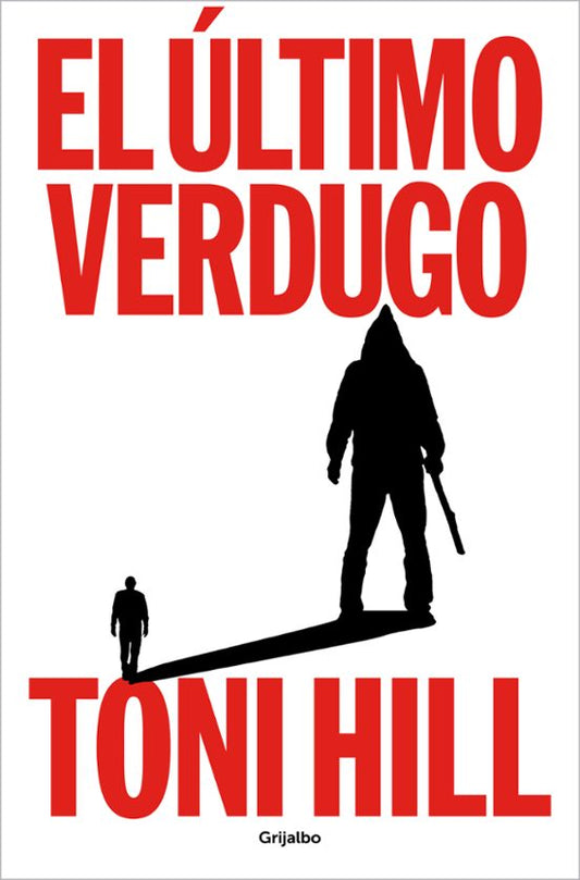EL ULTIMO VERDUGO (TRILOGIA DEL VERDUGO 1) - Toni Hill (GRIJALBO)
