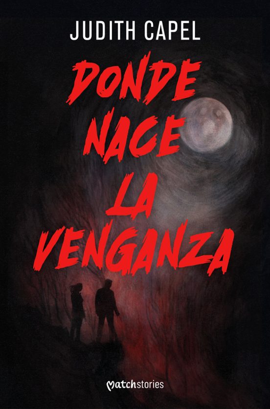 DONDE NACE LA VENGANZA - Judith Capel (MATCH STORIES)