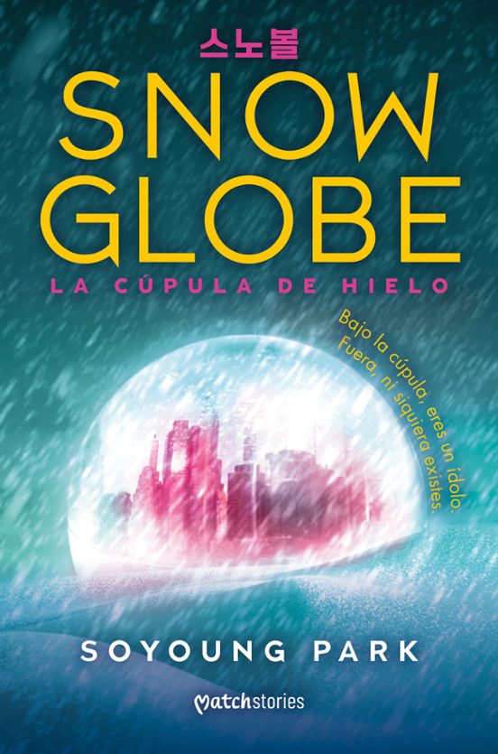 SNOWGLOBE. LA CÚPULA DE HIELO - SOYOUNG PARK (MATCH STORIES)