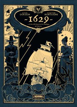 1629...O LA HORRIBLE HISTORIA DE LOS NÁUFRAGOS DEL YAKARTA. PRIMERA PARTE: EL BOTICARIO DEL DIABLO - NORMA EDITORIAL