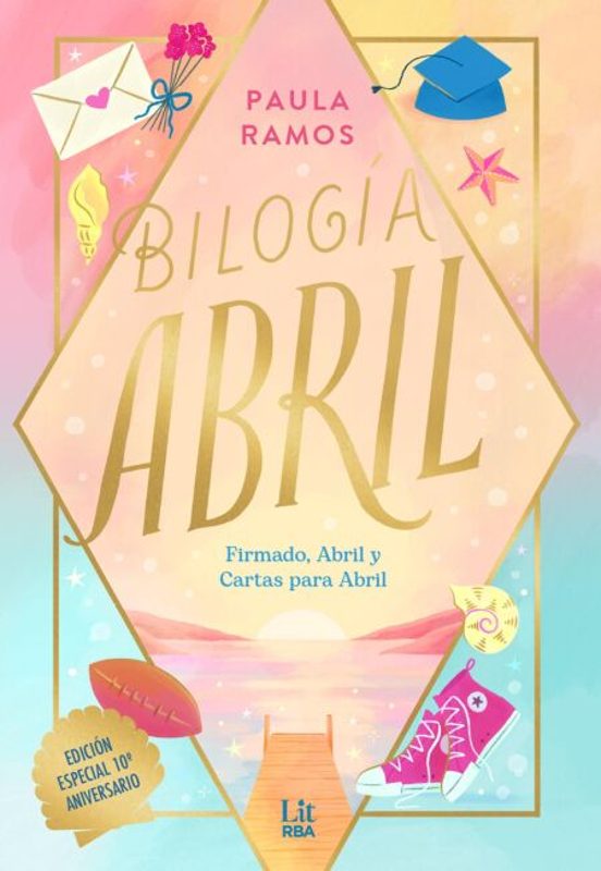 Bilogía Abril (ESPECIAL 10 ANIVERSARIO) - PAULA RAMOS (LIT RBA)