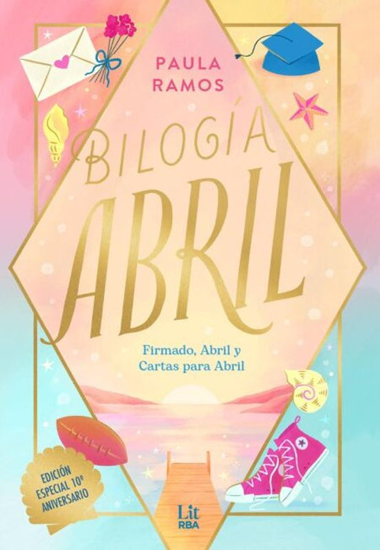 Bilogía Abril (ESPECIAL 10 ANIVERSARIO) - PAULA RAMOS (LIT RBA)