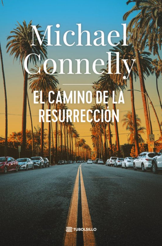 EL CAMINO DE LA RESURRECCIÓN (SERIE MICKEY HALLER 8 / HARRY BOSCH 27) - Michael Connelly (TUBOLSILLO)