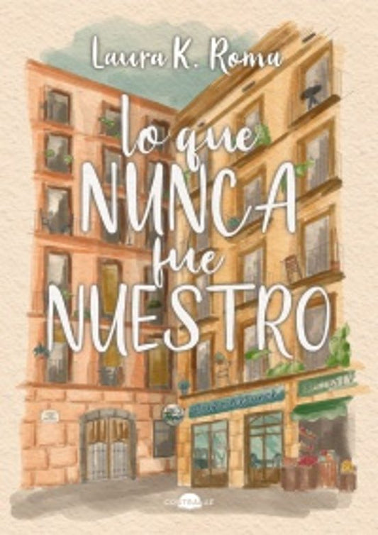 LO QUE NUNCA FUE NUESTRO - LAURA K. ROMA (CONTRALUZ)