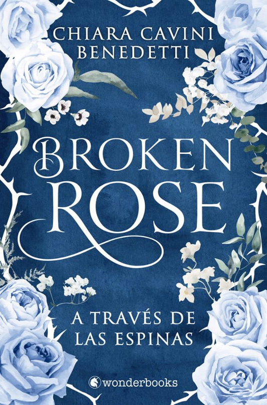 Broken Rose -  Chiara Cavini Benedetti (WONDERBOOKS)