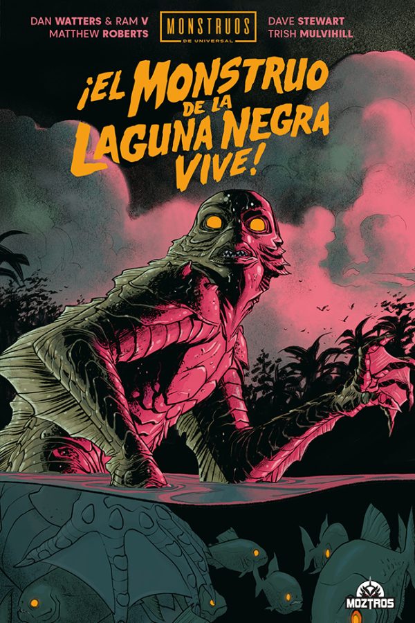 ¡EL MONSTRUO DE LA LAGUNA NEGRA VIVE!: MONSTRUOS DE UNIVERSAL - MOZTROS