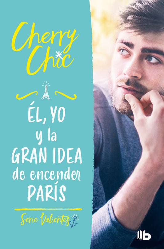 EL, YO Y LA GRAN IDEA DE ENCENDER PARIS (VALIENTES 2) - CHERRY CHIC (B DE BOLSILLO)