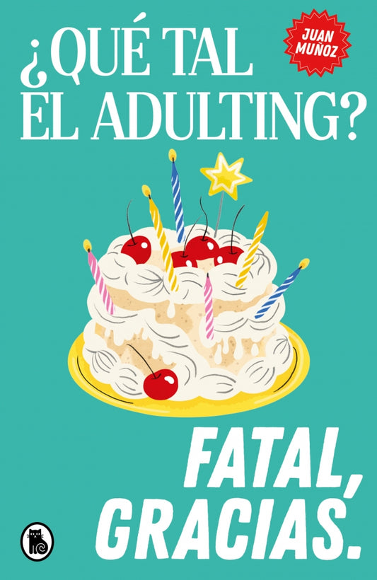 ¿QUE TAL EL ADULTING? FATAL, GRACIAS - JUAN MUÑOZ (@PSICOLOGERIA), (BRUGUERA)
