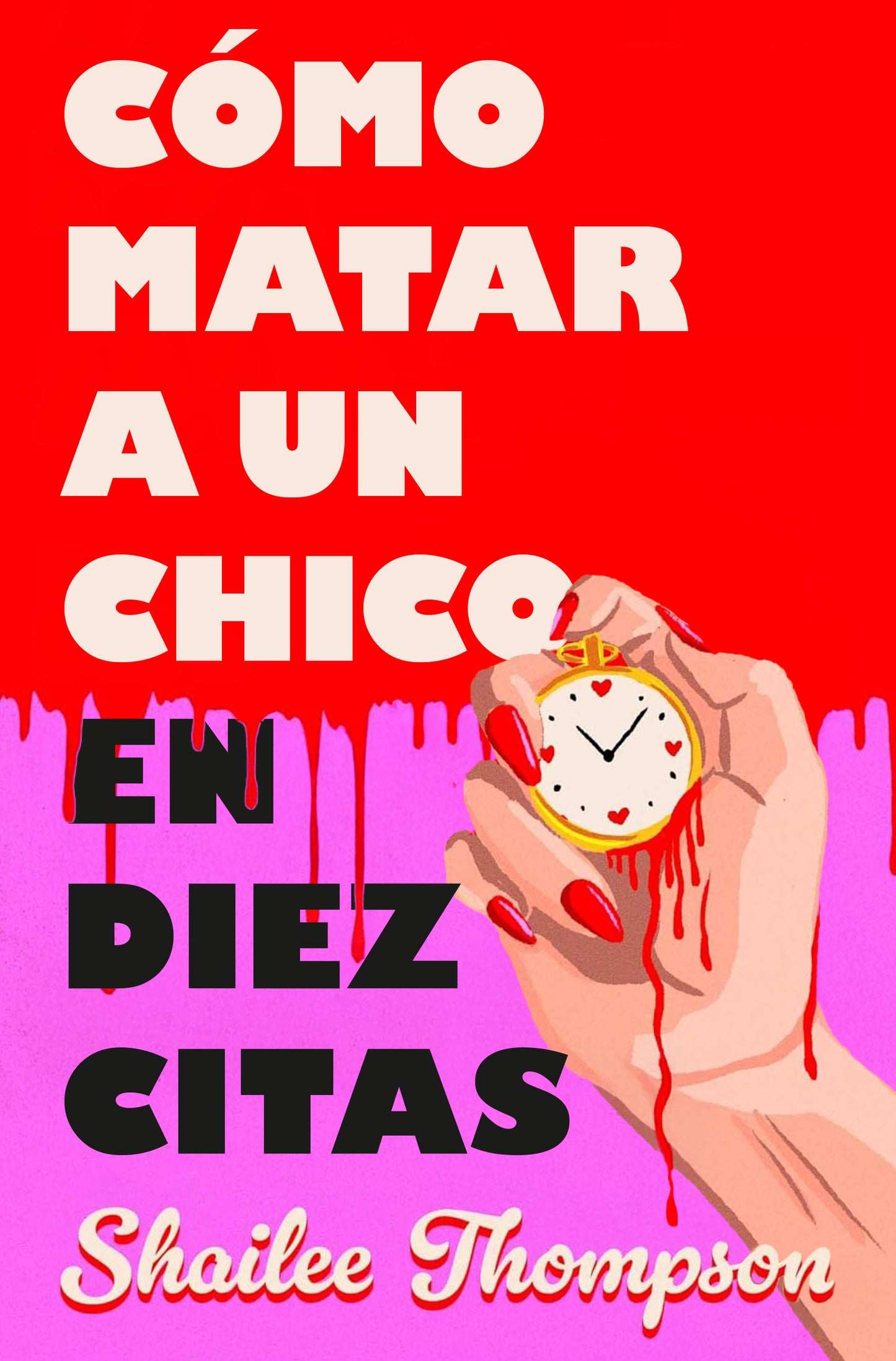 Cómo matar a un chico en diez citas - SHAILEE THOMPSON (EDICIONES B)