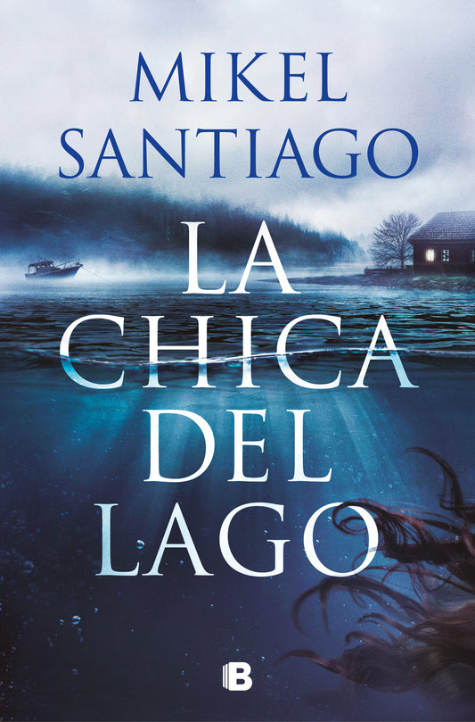 La chica del lago - MIKEL SANTIAGO (EDICIONES B)