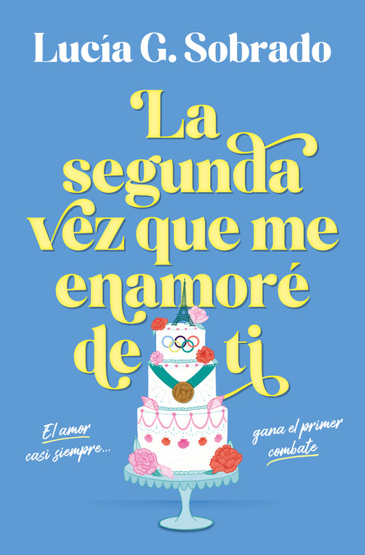 La segunda vez que me enamoré de ti - G. SOBRADO, LUCIA (EDICIONES B)