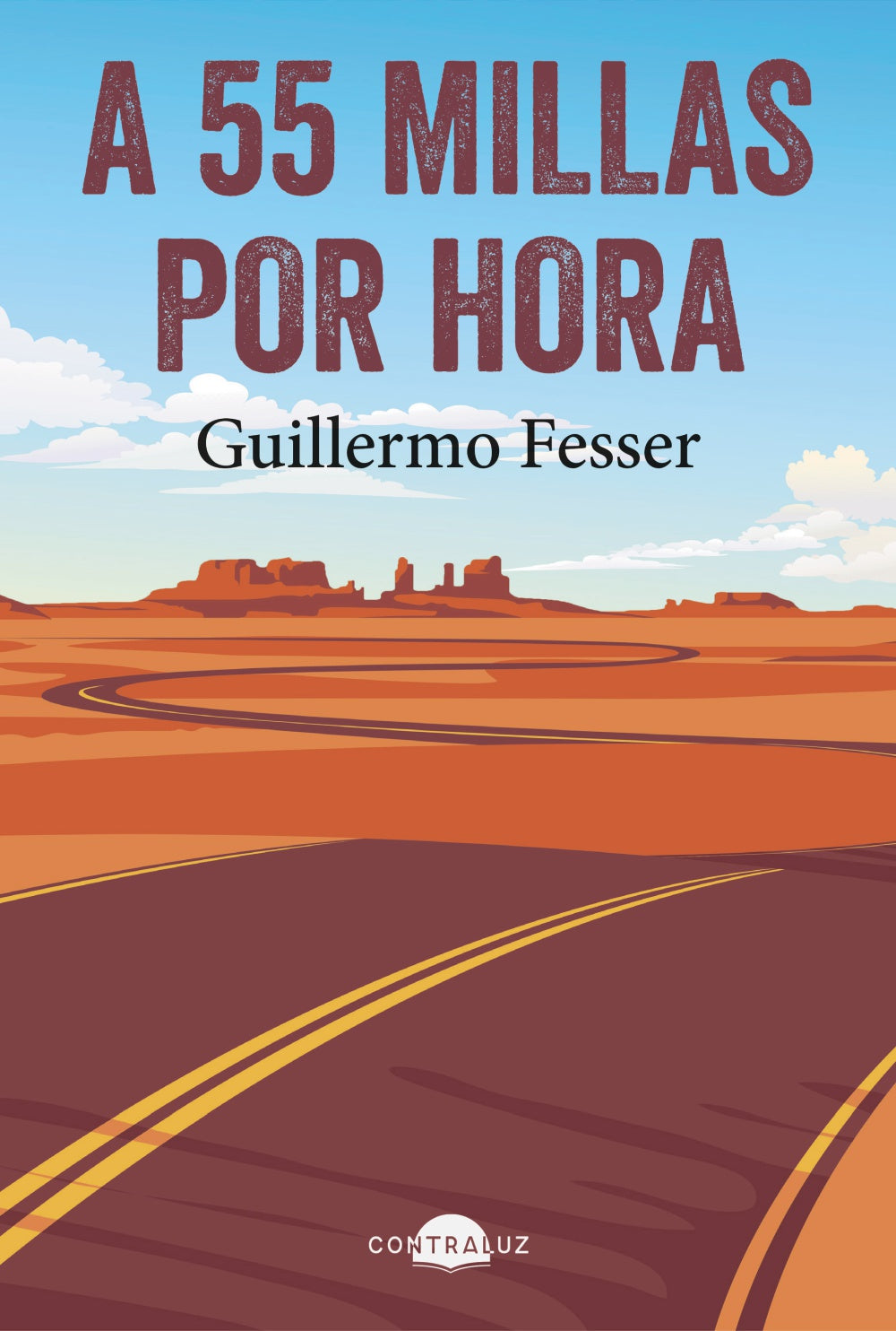 A 55 millas por hora - Fesser, Guillermo (CONTRALUZ)
