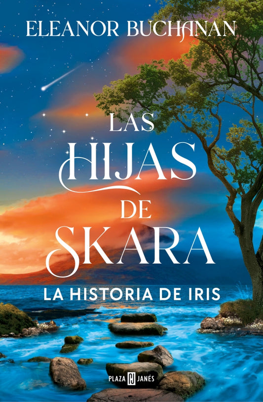 LAS HIJAS DE SKARA. LA HISTORIA DE IRIS - BUCHANAN, ELEANOR (PLAZA&JANES)