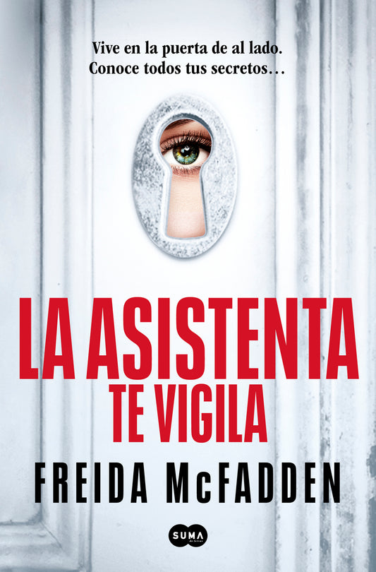 LA ASISTENTA TE VIGILA - FREIDA MCFADDEN (SUMA)