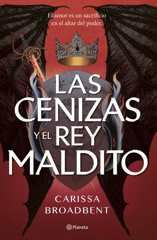 LAS CENIZAS Y EL REY MALDITO - CARISSA BROADBENT (PLANETA)