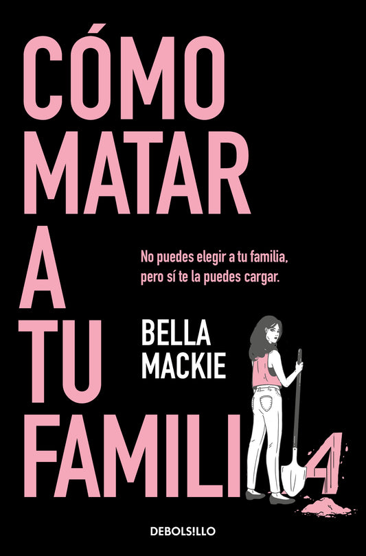 CÓMO MATAR A TU FAMILIA - BELLA MACKIE (B DE BOLSILLO)