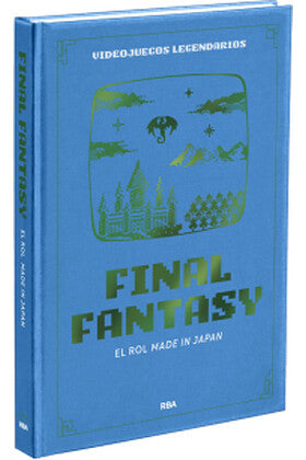 VIDEOJUEGOS LEGENDARIOS 03 - VIDEOJUEGOS LEGENDARIOS 03. FINAL FANTASY EL ROL MADE IN JAPAN