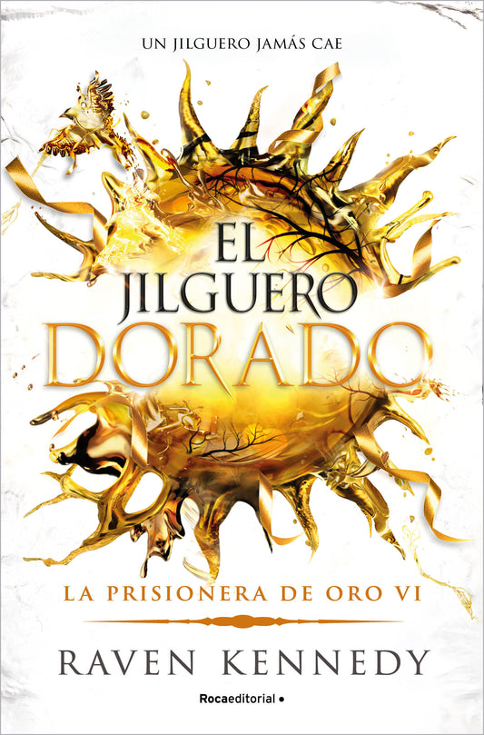 El jilguero dorado (LA PRISIONERA DE ORO 6) - Raven Kennedy (ROCA EDITORIAL)