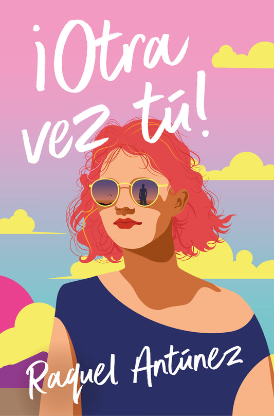 ¡OTRA VEZ, TÚ! - Raquel Antúnez Cazorla (ROCA EDITORIAL)