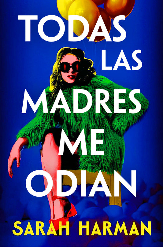 TODAS LAS MADRES ME ODIAN - Sarah Harman (SUMA)