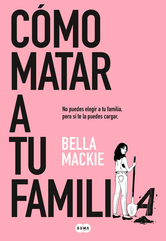 CÓMO MATAR A TU FAMILIA - BELLA MACKIE (SUMA)