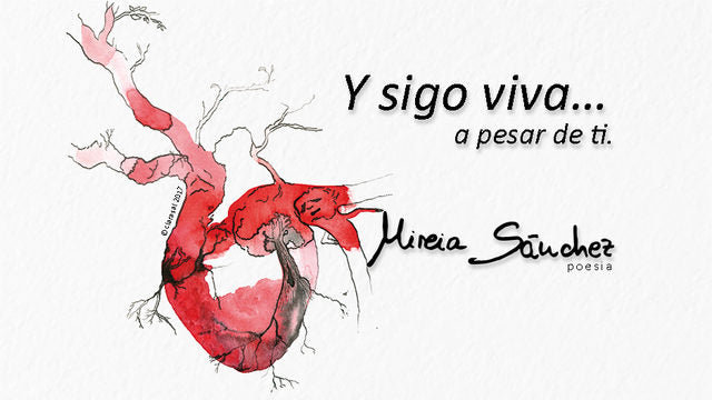 Y SIGO VIVA... A PESAR DE TI - MIREIA SANCHEZ
